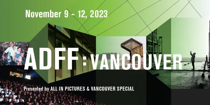 The Architecture and Design Film Festival: Vancouver (Nov. 9-12, 2023) announces films, ticket sales, and special guests